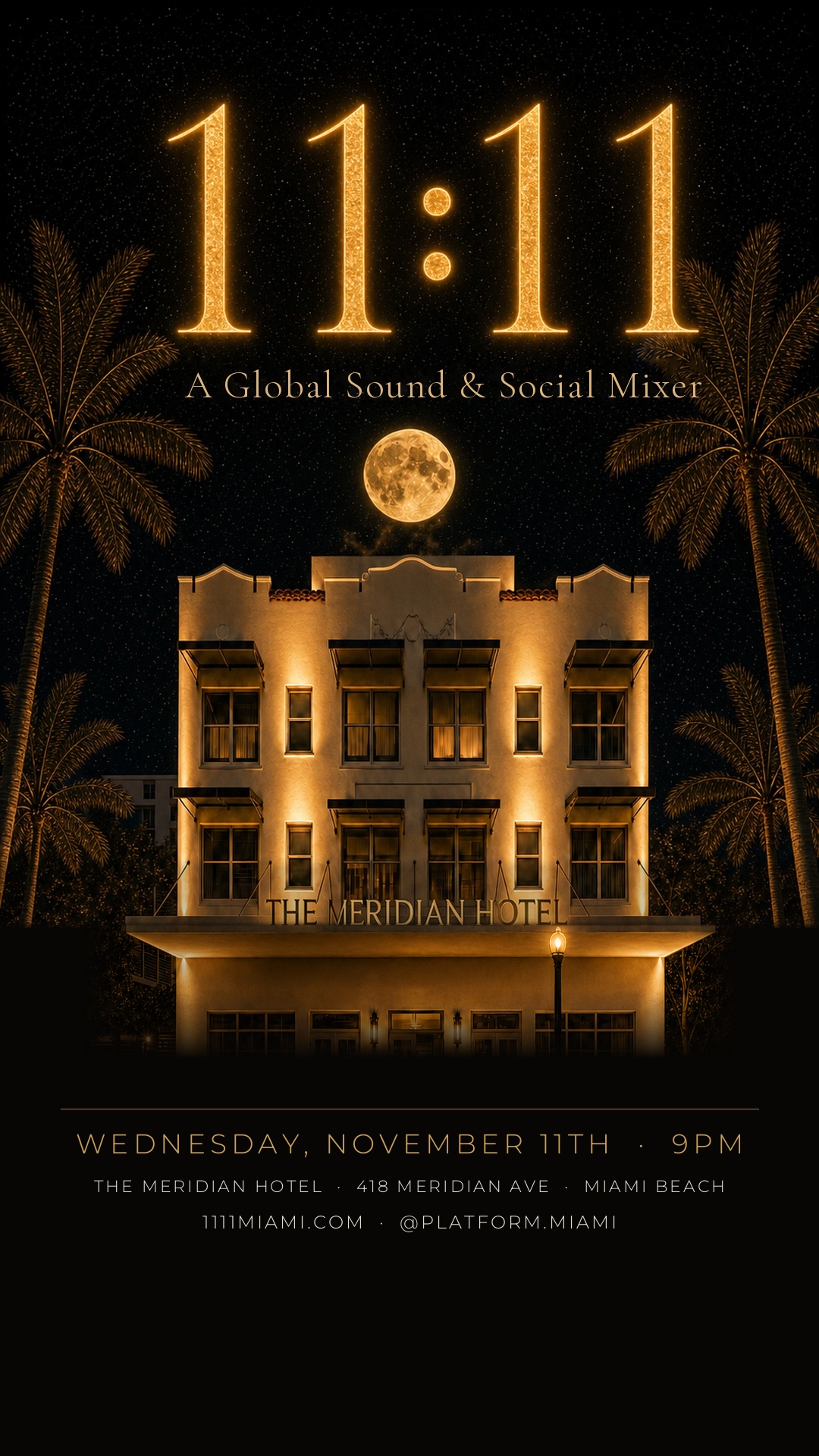 11:11 — A Global Sound & Social Mixer. Wednesday, November 11th at 9pm. The Meridian Hotel, 418 Meridian Avenue, Miami Beach.
